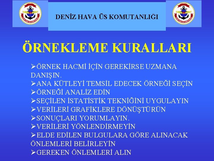 DENİZ HAVA ÜS KOMUTANLIĞI ÖRNEKLEME KURALLARI ØÖRNEK HACMİ İÇİN GEREKİRSE UZMANA DANIŞIN. ØANA KÜTLEYİ