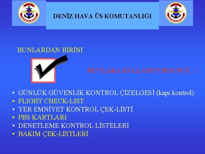 DENİZ HAVA ÜS KOMUTANLIĞI BUNLARDAN BİRİNİ MUTLAKA KULLANIYORSUNUZ. . ! • • • GÜNLÜK