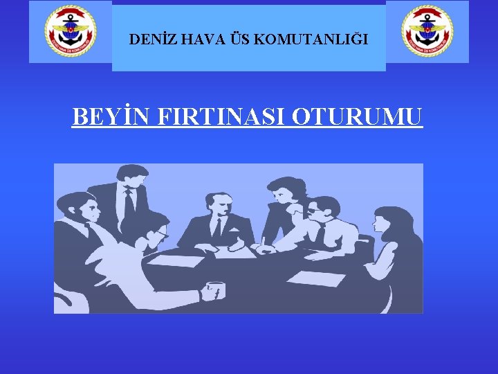 DENİZ HAVA ÜS KOMUTANLIĞI BEYİN FIRTINASI OTURUMU 