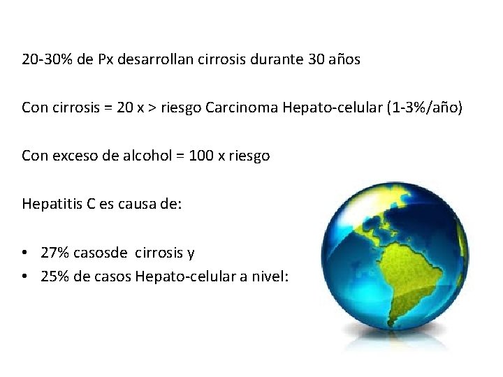 20 -30% de Px desarrollan cirrosis durante 30 años Con cirrosis = 20 x