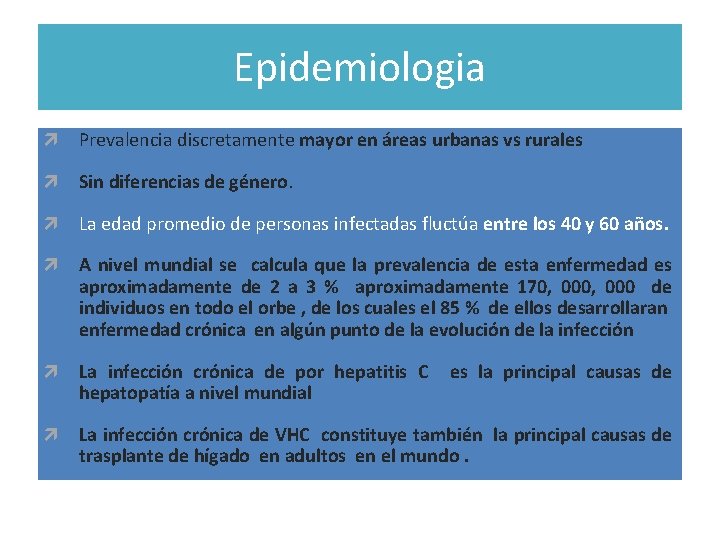 Epidemiologia Prevalencia discretamente mayor en áreas urbanas vs rurales Sin diferencias de género. La