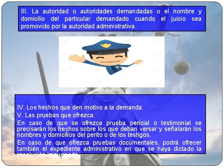 III. La autoridad o autoridades demandadas o el nombre y domicilio del particular demandado