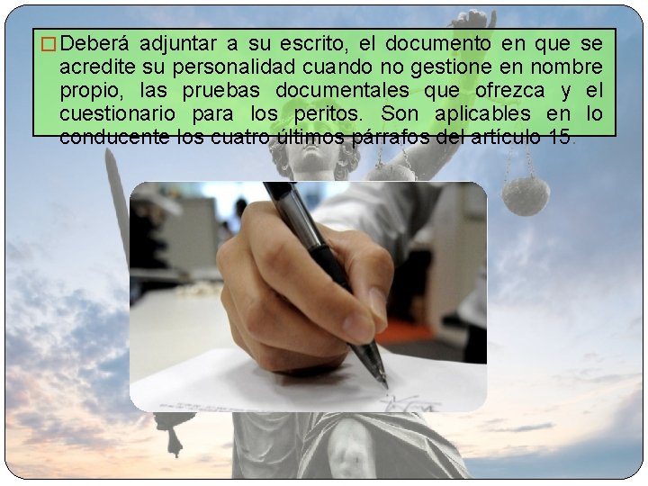 � Deberá adjuntar a su escrito, el documento en que se acredite su personalidad