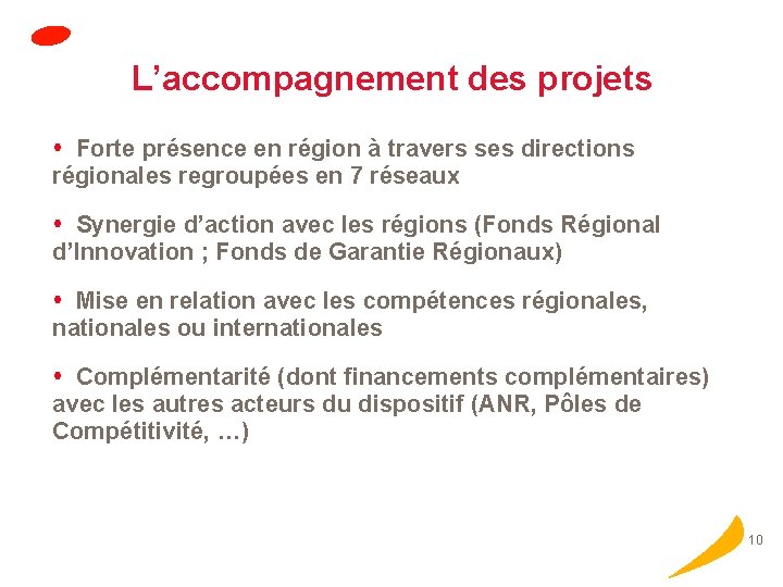 L’accompagnement des projets Forte présence en région à travers ses directions régionales regroupées en