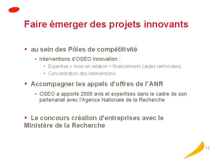 Faire émerger des projets innovants au sein des Pôles de compétitivité • Interventions d’OSEO