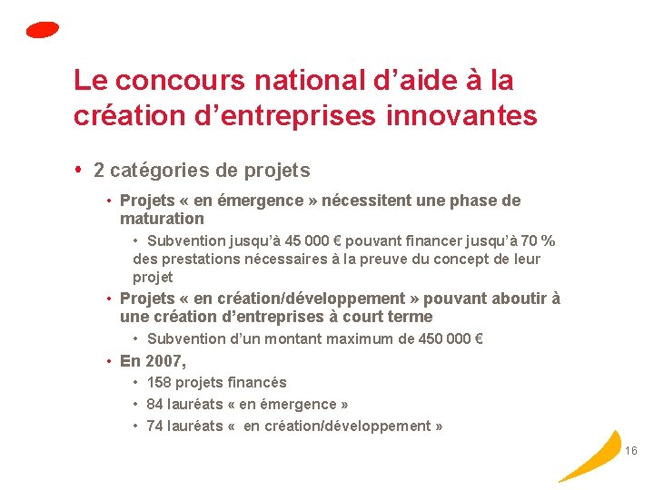 Le concours national d’aide à la création d’entreprises innovantes 2 catégories de projets •