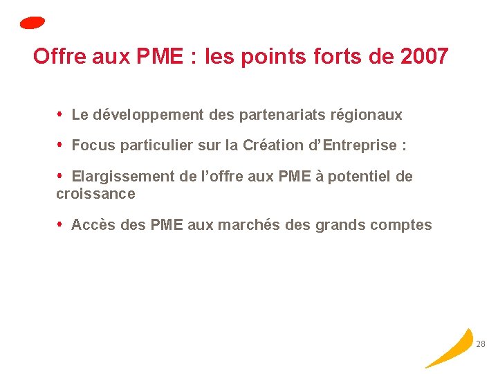 Offre aux PME : les points forts de 2007 Le développement des partenariats régionaux