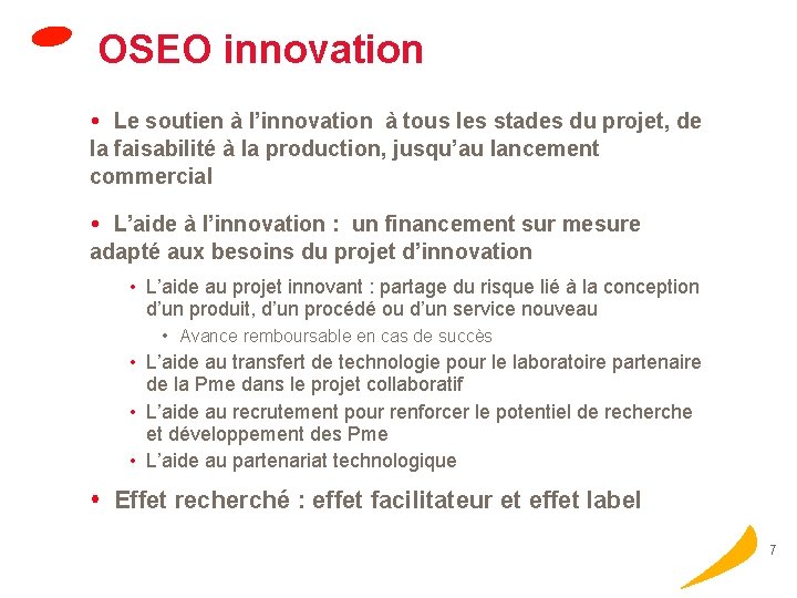 OSEO innovation Le soutien à l’innovation à tous les stades du projet, de la
