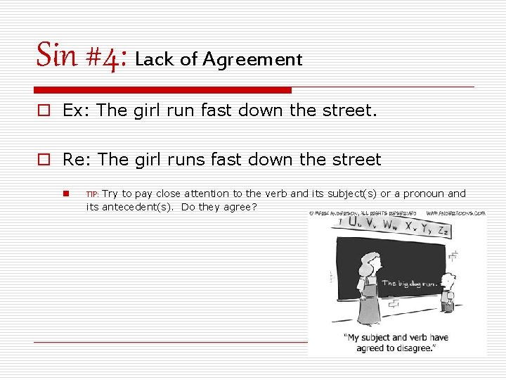 Sin #4: Lack of Agreement o Ex: The girl run fast down the street.