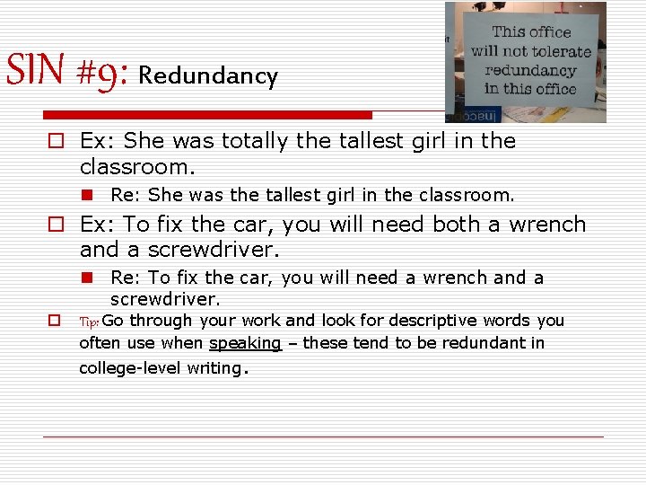 SIN #9: Redundancy o Ex: She was totally the tallest girl in the classroom.