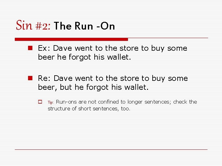 Sin #2: The Run -On n Ex: Dave went to the store to buy