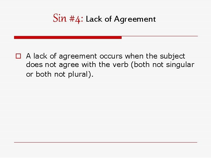 Sin #4: Lack of Agreement o A lack of agreement occurs when the subject