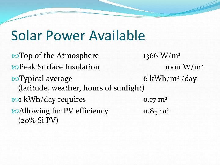 Solar Power Available Top of the Atmosphere 1366 W/m 2 Peak Surface Insolation 1000