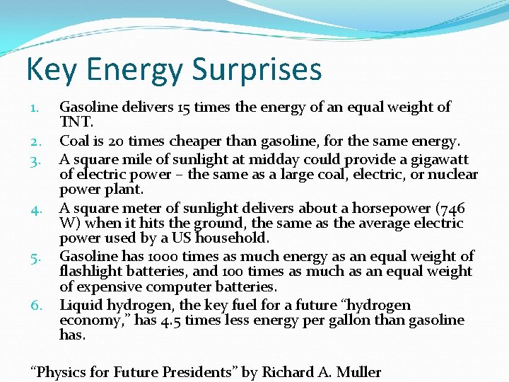 Key Energy Surprises 1. 2. 3. 4. 5. 6. Gasoline delivers 15 times the