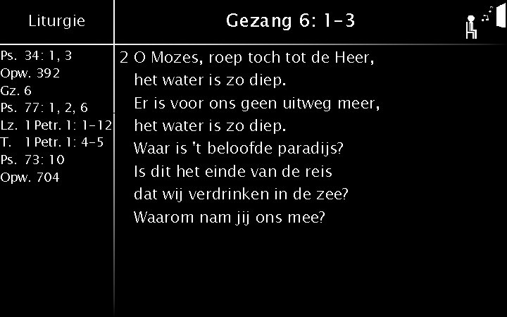 Liturgie Ps. 34: 1, 3 Opw. 392 Gz. 6 Ps. 77: 1, 2, 6