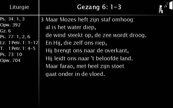 Liturgie Ps. 34: 1, 3 Opw. 392 Gz. 6 Ps. 77: 1, 2, 6