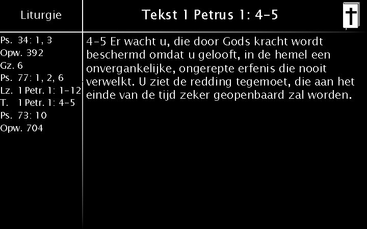 Liturgie Ps. 34: 1, 3 Opw. 392 Gz. 6 Ps. 77: 1, 2, 6