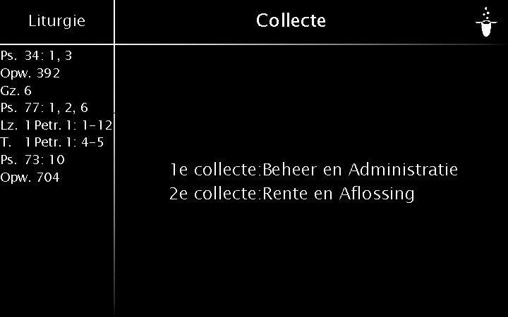 Liturgie Ps. 34: 1, 3 Opw. 392 Gz. 6 Ps. 77: 1, 2, 6