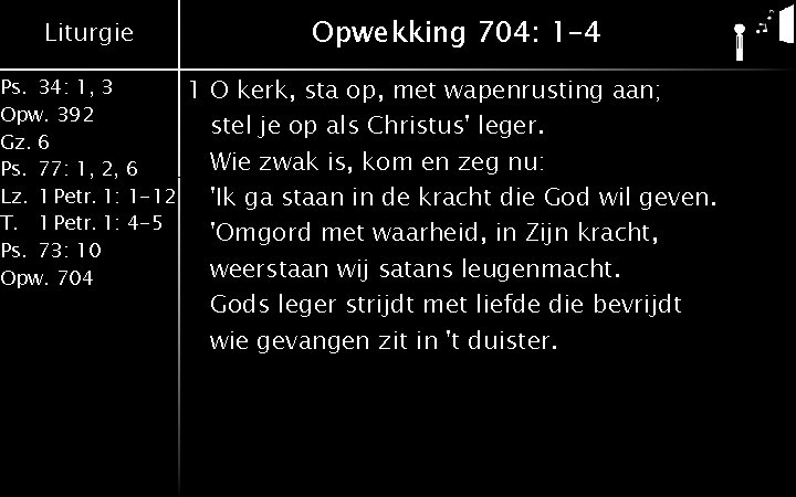 Liturgie Opwekking 704: 1 -4 Ps. 34: 1, 3 Opw. 392 Gz. 6 Ps.