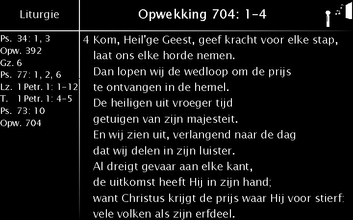 Liturgie Ps. 34: 1, 3 Opw. 392 Gz. 6 Ps. 77: 1, 2, 6