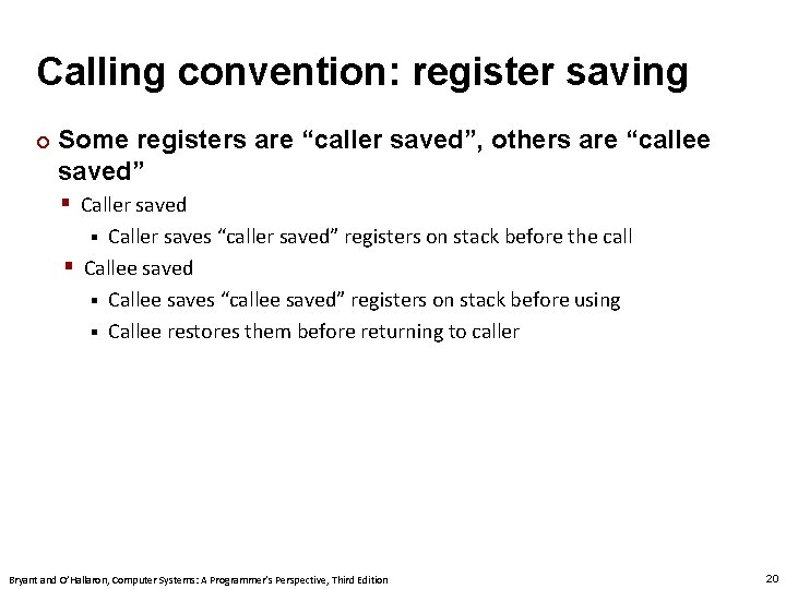 Carnegie Mellon Calling convention: register saving ¢ Some registers are “caller saved”, others are