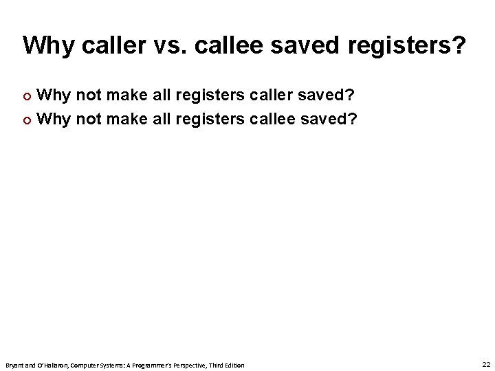 Carnegie Mellon Why caller vs. callee saved registers? Why not make all registers caller