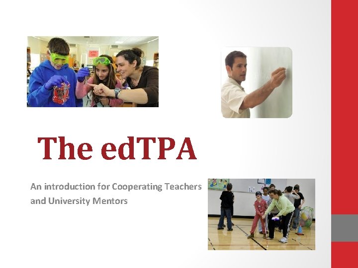 The ed. TPA An introduction for Cooperating Teachers and University Mentors 