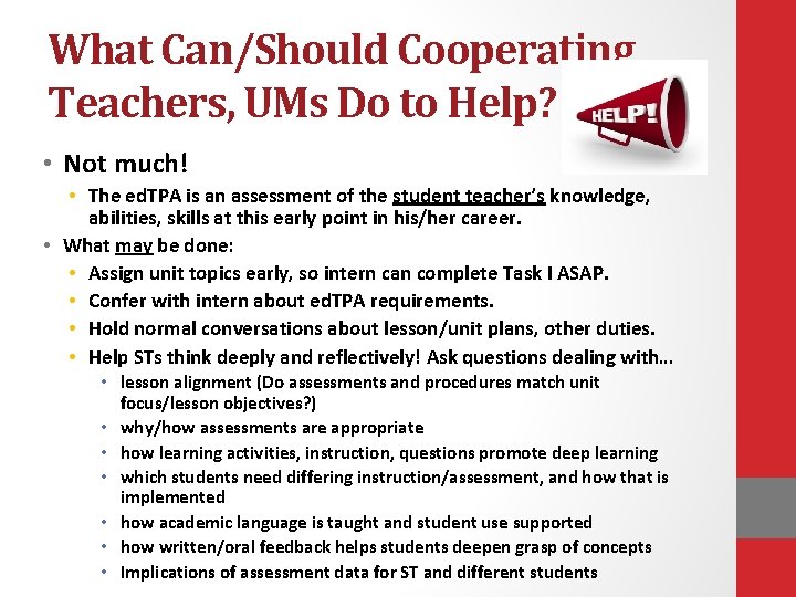 What Can/Should Cooperating Teachers, UMs Do to Help? • Not much! • The ed.