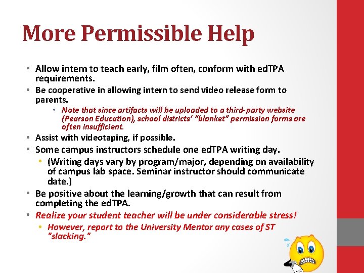 More Permissible Help • Allow intern to teach early, film often, conform with ed.