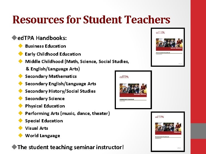 Resources for Student Teachers ued. TPA Handbooks: u Business Education u Early Childhood Education