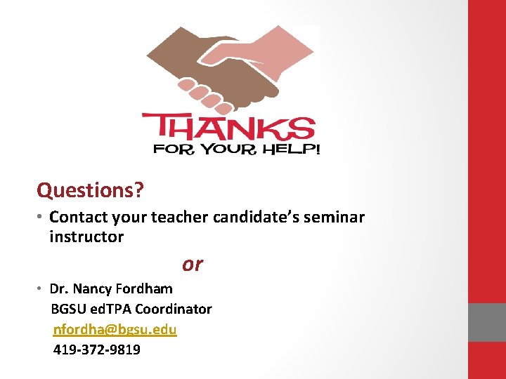 Questions? • Contact your teacher candidate’s seminar instructor or • Dr. Nancy Fordham BGSU