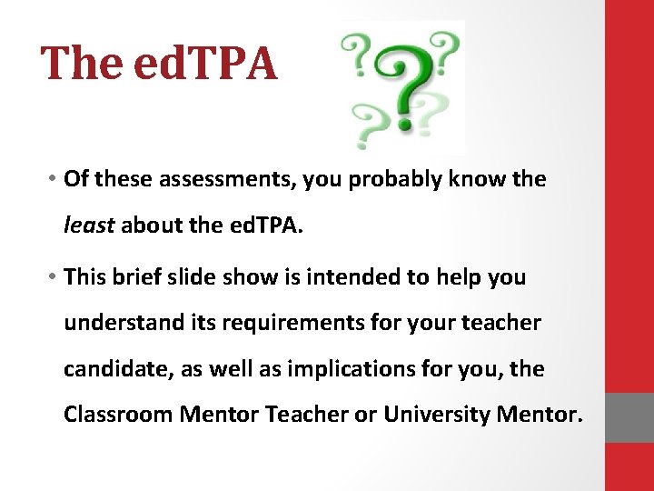 The ed. TPA • Of these assessments, you probably know the least about the