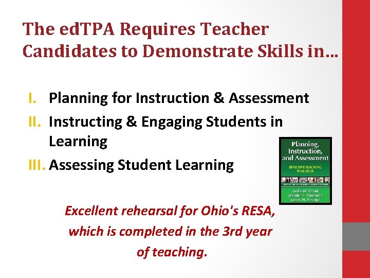 The ed. TPA Requires Teacher Candidates to Demonstrate Skills in… I. Planning for Instruction