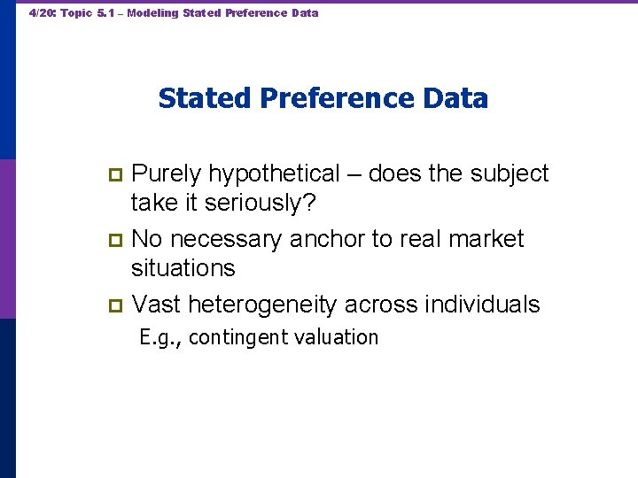 4/20: Topic 5. 1 – Modeling Stated Preference Data Purely hypothetical – does the