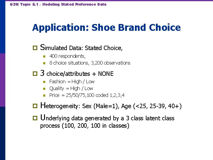 6/20: Topic 5. 1 – Modeling Stated Preference Data Application: Shoe Brand Choice p