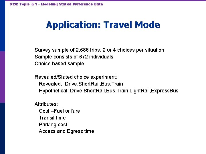9/20: Topic 5. 1 – Modeling Stated Preference Data Application: Travel Mode Survey sample