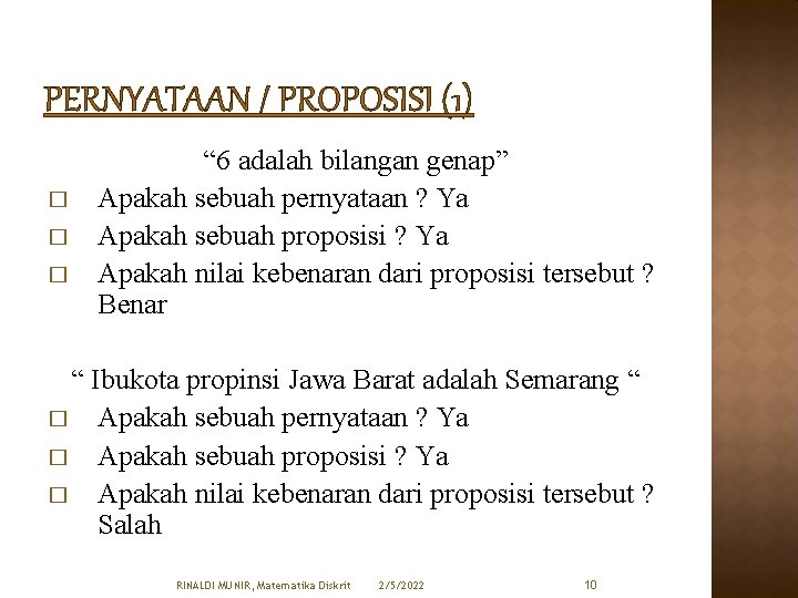 PERNYATAAN / PROPOSISI (1) � � � “ 6 adalah bilangan genap” Apakah sebuah