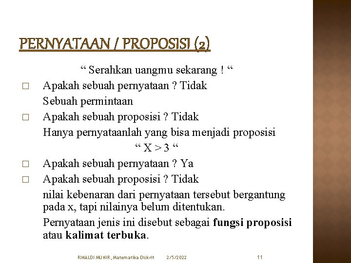 PERNYATAAN / PROPOSISI (2) � � “ Serahkan uangmu sekarang ! “ Apakah sebuah