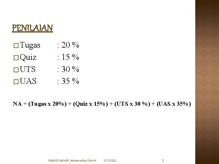 PENILAIAN � Tugas � Quiz � UTS � UAS : 20 % : 15