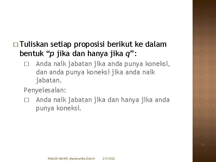 � Tuliskan setiap proposisi berikut ke dalam bentuk “p jika dan hanya jika q”: