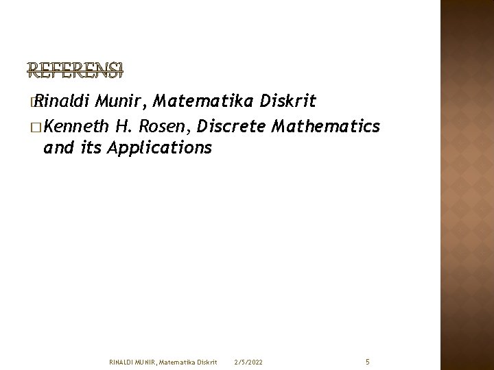 � Rinaldi Munir, Matematika Diskrit � Kenneth H. Rosen, Discrete Mathematics and its Applications