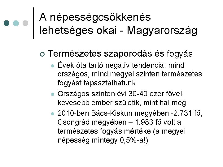 A népességcsökkenés lehetséges okai - Magyarország ¢ Természetes szaporodás és fogyás l l l