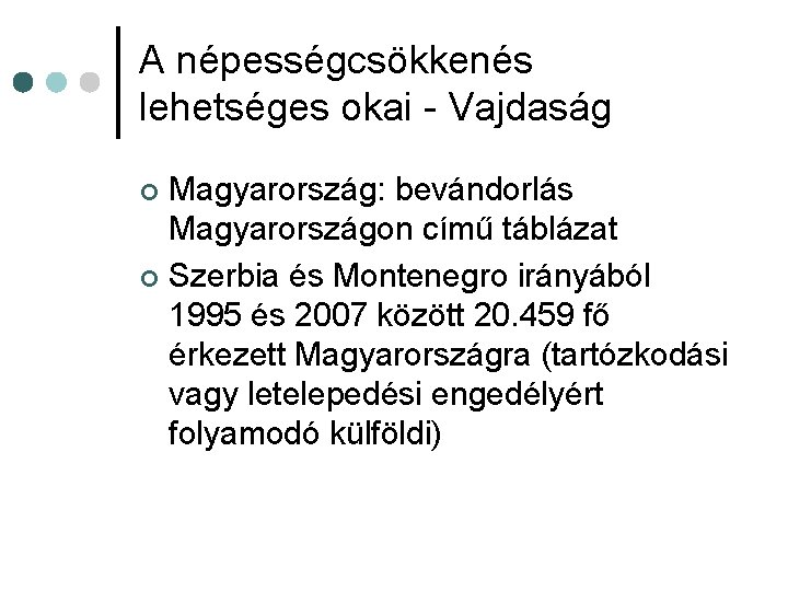 A népességcsökkenés lehetséges okai - Vajdaság Magyarország: bevándorlás Magyarországon című táblázat ¢ Szerbia és