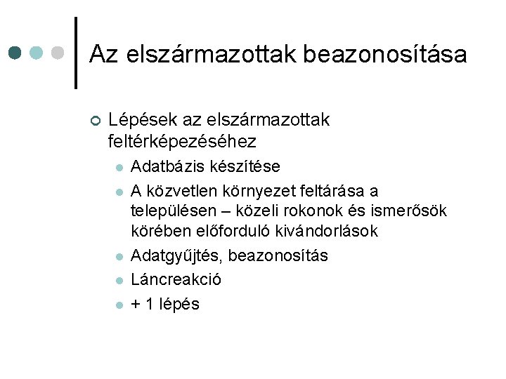 Az elszármazottak beazonosítása ¢ Lépések az elszármazottak feltérképezéséhez l l l Adatbázis készítése A