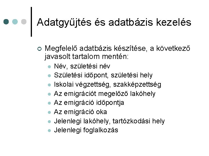 Adatgyűjtés és adatbázis kezelés ¢ Megfelelő adatbázis készítése, a következő javasolt tartalom mentén: l