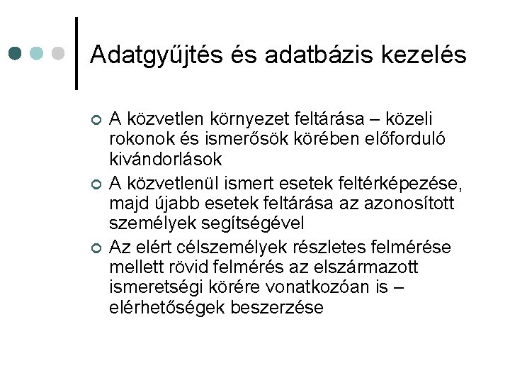 Adatgyűjtés és adatbázis kezelés ¢ ¢ ¢ A közvetlen környezet feltárása – közeli rokonok