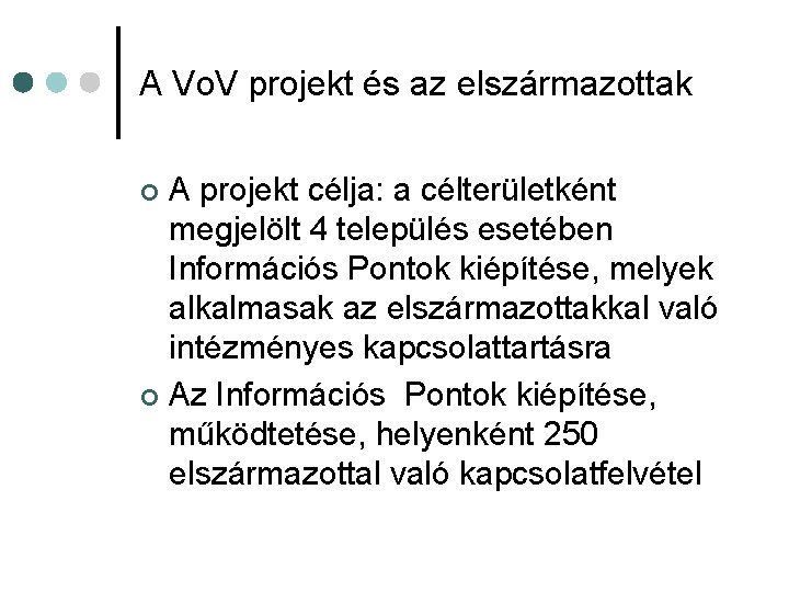 A Vo. V projekt és az elszármazottak A projekt célja: a célterületként megjelölt 4