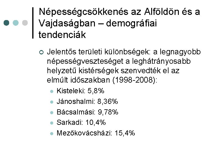 Népességcsökkenés az Alföldön és a Vajdaságban – demográfiai tendenciák ¢ Jelentős területi különbségek: a