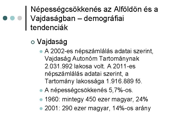 Népességcsökkenés az Alföldön és a Vajdaságban – demográfiai tendenciák ¢ Vajdaság A 2002 -es