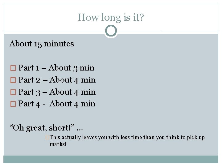 How long is it? About 15 minutes � Part 1 – About 3 min
